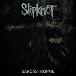 Slipknot (USA-1) : Sarcastrophe